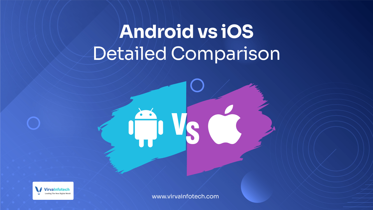 Android vs iOS: Detailed Comparison