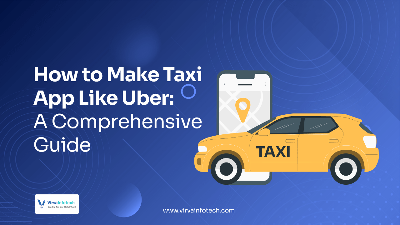 How to Make Taxi App Like Uber: A Comprehensive Guide