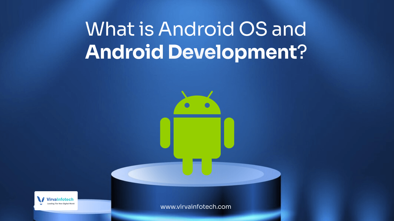 What is Android OS and Android Development?